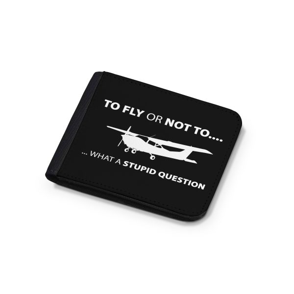 To Fly or Not To What a Stupid Question Designed Wallets For Sale