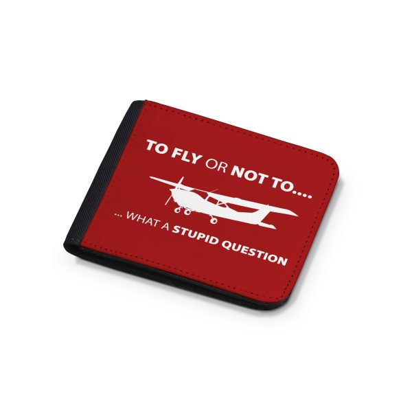 To Fly or Not To What a Stupid Question Designed Wallets For Sale