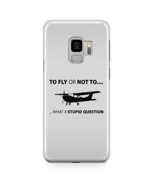 To Fly or Not to Fly What a Stupid Question Designed Samsung J Cases on Sale