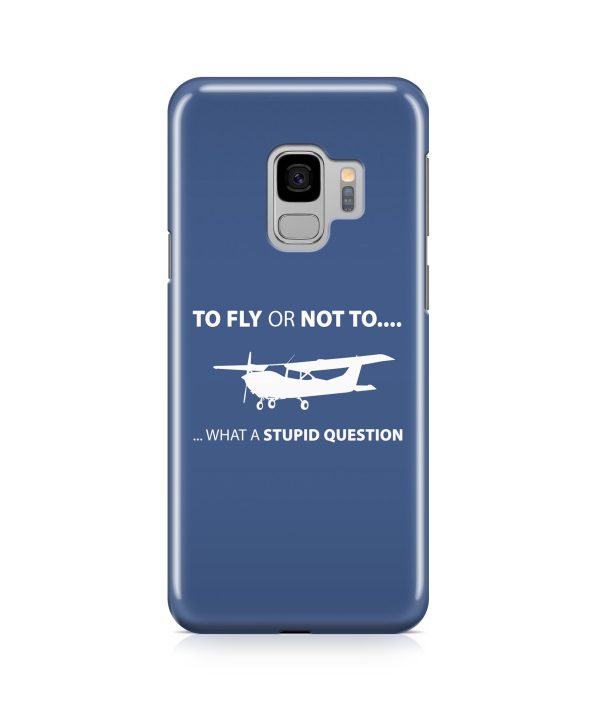 To Fly or Not to Fly What a Stupid Question Designed Samsung J Cases on Sale