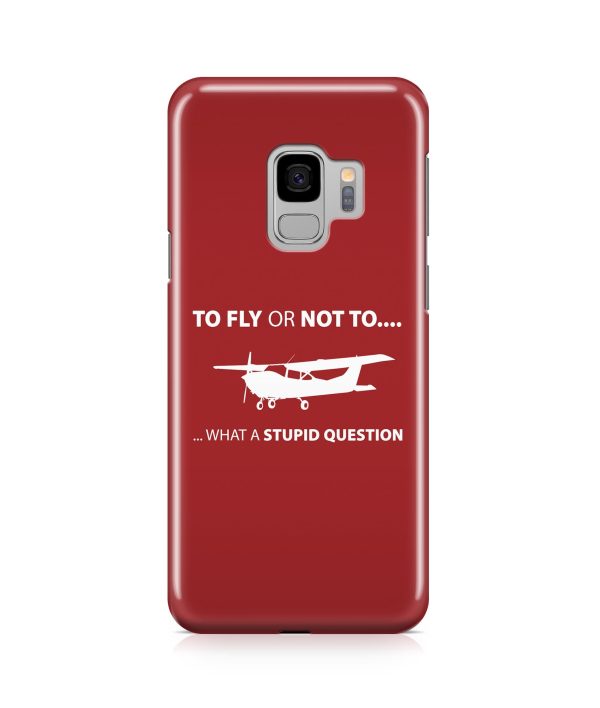 To Fly or Not to Fly What a Stupid Question Designed Samsung J Cases on Sale